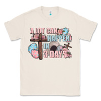 Natural Easter Day A lot can happen in 3 days Classic Tee - CowGirlArtShop