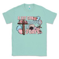 Seafoam Easter Day A lot can happen in 3 days Classic Tee - CowGirlArtShop