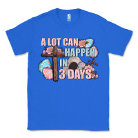 True Royal Easter Day A lot can happen in 3 days Classic Tee - CowGirlArtShop