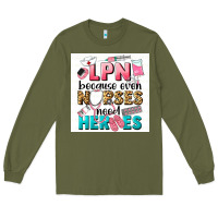 Army Green LPN because nurses need heroes Long Sleeve Tee - LillyAllenDesigns