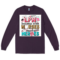 Plum LPN because nurses need heroes Long Sleeve Tee - LillyAllenDesigns