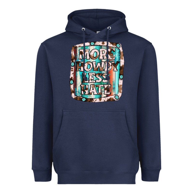 More Howdy Less Hate Heavyweight Hoodie by JahusDesignShop | Teevron