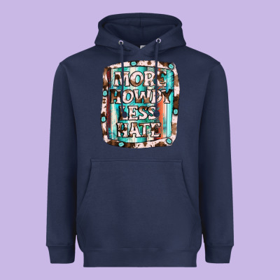 More Howdy Less Hate Heavyweight Hoodie Designed By Jahusdesignshop