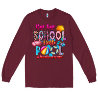 Burgundy Bye Bye School Hello Pool Teacher  Squad Long Sleeve Tee - CowhideDigitalArt