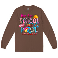 Chestnut Bye Bye School Hello Pool Teacher  Squad Long Sleeve Tee - CowhideDigitalArt