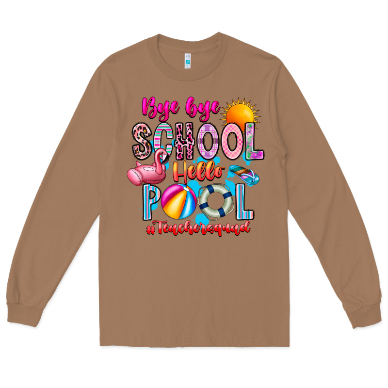 Bye Bye School Hello Pool Teacher  Squad Long Sleeve Tee by CowhideDigitalArt | Teevron