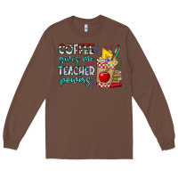 Chestnut Coffee Gives Me Teacher Powers Long Sleeve Tee - CowhideDigitalArt