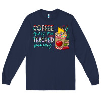 Navy Coffee Gives Me Teacher Powers Long Sleeve Tee - CowhideDigitalArt