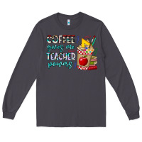Smoke Coffee Gives Me Teacher Powers Long Sleeve Tee - CowhideDigitalArt