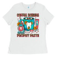 Coffee Scrubs And Prophy Paste Dentist Coffee Ladies Tee | Teevron