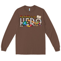 Chestnut My Daddy is my Hero Teacher Long Sleeve Tee - CowhideDigitalArt