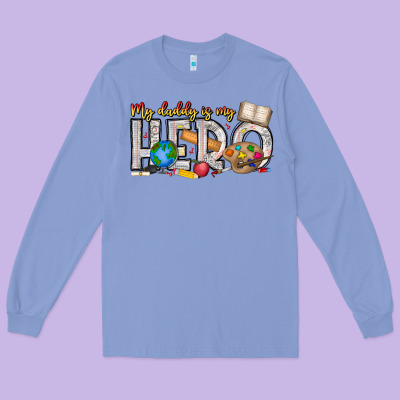 My Daddy Is My Hero Teacher Long Sleeve Tee Designed By Cowhidedigitalart