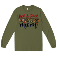 Army Green loud and proud wrestling mom Long Sleeve Tee - LillyAllenDesigns
