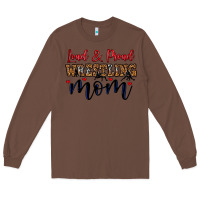 Chestnut loud and proud wrestling mom Long Sleeve Tee - LillyAllenDesigns