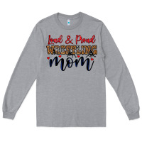 Heather Grey loud and proud wrestling mom Long Sleeve Tee - LillyAllenDesigns