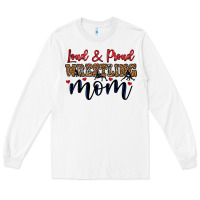 White loud and proud wrestling mom Long Sleeve Tee - LillyAllenDesigns