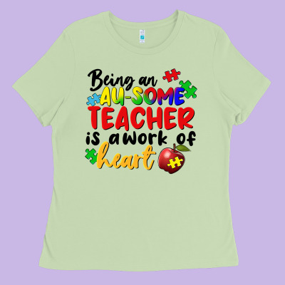 Being An Au Some Teacher Is A Work Of The Heart Ladies Tee Designed By Fadigitalartstudio