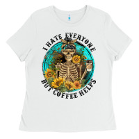 White I Hate Everyone But Coffee Helps Ladies Tee - FaDigitalArtStudio