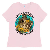 Bubblegum Pink I Hate Everyone But Coffee Helps Ladies Tee - FaDigitalArtStudio