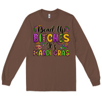 Chestnut bead up bitches it s mardi gras Long Sleeve Tee - LillyAllenDesigns