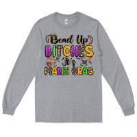 Heather Grey bead up bitches it s mardi gras Long Sleeve Tee - LillyAllenDesigns