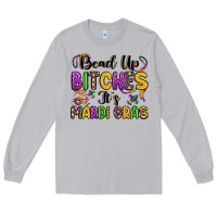 Moon Dust bead up bitches it s mardi gras Long Sleeve Tee - LillyAllenDesigns