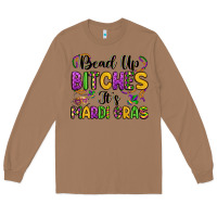 Toasted Coconut bead up bitches it s mardi gras Long Sleeve Tee - LillyAllenDesigns