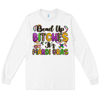 White bead up bitches it s mardi gras Long Sleeve Tee - LillyAllenDesigns