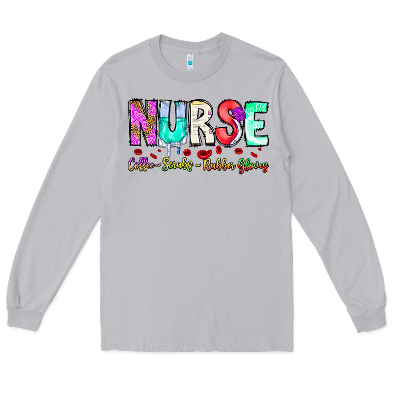 Nurse Coffee Scrubs Rubber Gloves Long Sleeve Tee by CowhideDigitalArt | Teevron
