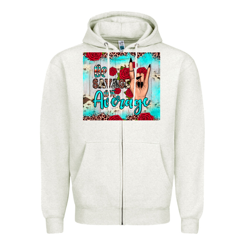 Be Savage Not Average Zipper Hoodie by JahusDesignShop | Teevron
