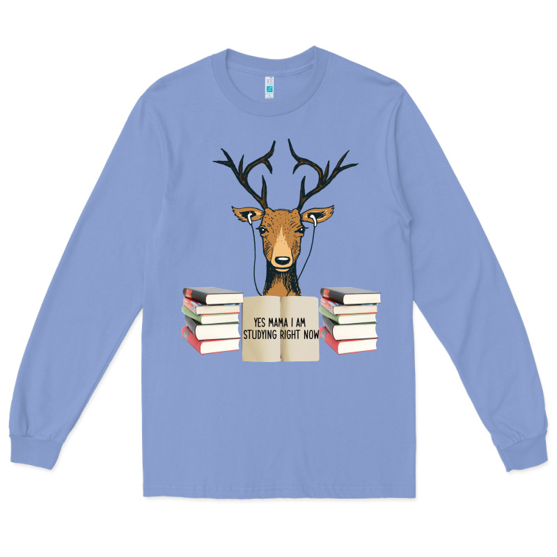 Yes Mama I Am Studying Right Now, Deer Long Sleeve Tee by Bettercallsaul | Teevron