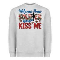 Welcome Home Soldier Now Kiss Me Heavyweight Sweatshirt | Teevron