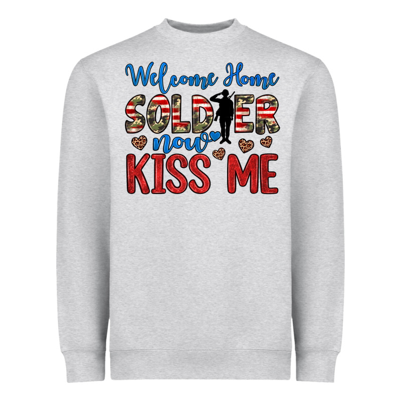 Welcome Home Soldier Now Kiss Me Heavyweight Sweatshirt by JahusDesignShop | Teevron