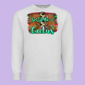 Go Sit On A Cactus Premium Sweatshirt Designed By Jahusdesignshop