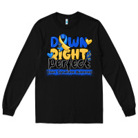 Black down right perfect down syndrome awareness Long Sleeve Tee - CowhideDigitalArt