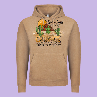 Something In The Orange Tells We Were Not Done Vintage Hoodie Designed By Cowhidedigitalart