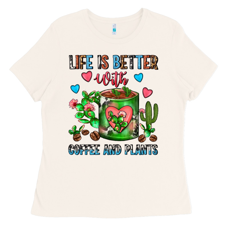 Life Is Better With Coffee And Plants Cactus Coffe Ladies Tee by FaDigitalArtStudio | Teevron