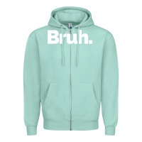Seafoam That Says Bruh Zipper Hoodie - maiPhamDesign