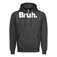 Charcoal Heather That Says Bruh Zipper Hoodie - maiPhamDesign