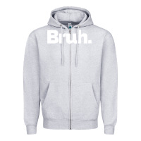 Heather Grey That Says Bruh Zipper Hoodie - maiPhamDesign