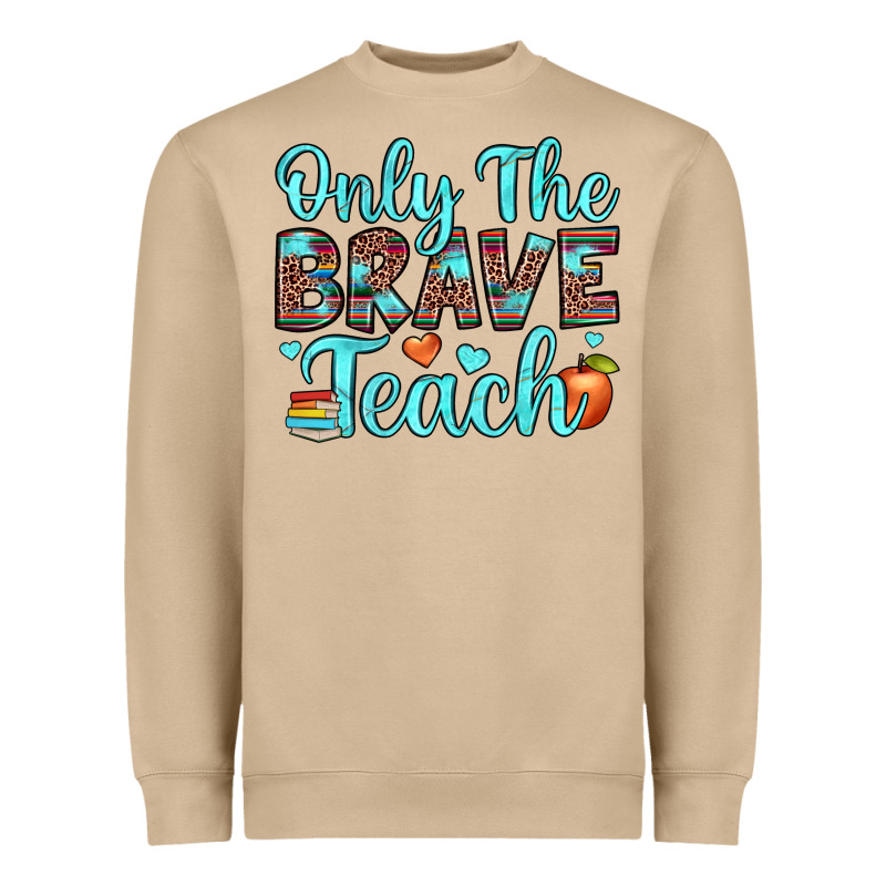 Only The Brave Teach Heavyweight Sweatshirt by JahusDesignShop | Teevron