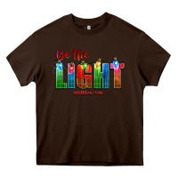 Chocolate Brown be the light matthew 5 14 Heavy Core Tee - CowGirlArtShop