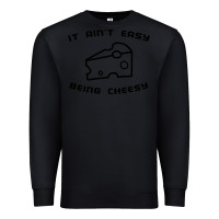 Black it ain't easy being cheesy Premium Sweatshirt - DesignPulse