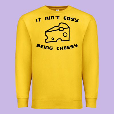 It Ain't Easy Being Cheesy Premium Sweatshirt Designed By Designpulse