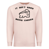 Pale Pink it ain't easy being cheesy Premium Sweatshirt - DesignPulse