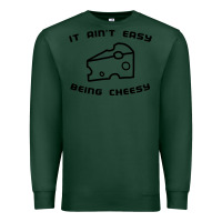 Sports Green it ain't easy being cheesy Premium Sweatshirt - DesignPulse