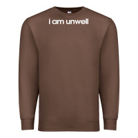 Chestnut i am unwell Premium Sweatshirt - DesignPulse