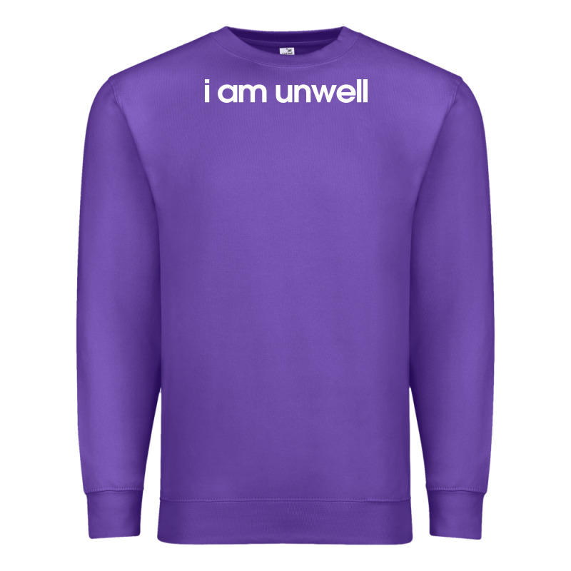 I Am Unwell Premium Sweatshirt by DesignPulse | Teevron