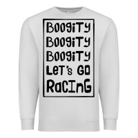 Dove Grey boogity lets go racing Premium Sweatshirt - DesignPulse