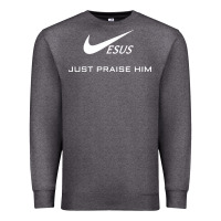Jesus Just Praise Him Premium Sweatshirt | Teevron